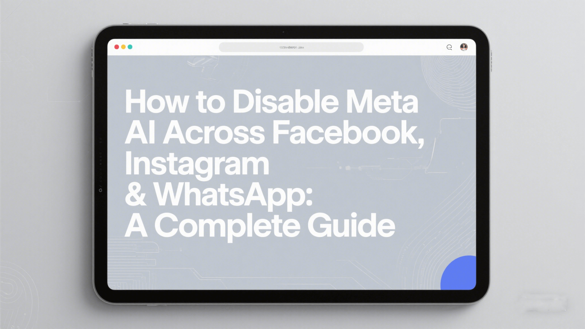 How to Disable Meta AI Across Facebook, Instagram & WhatsApp