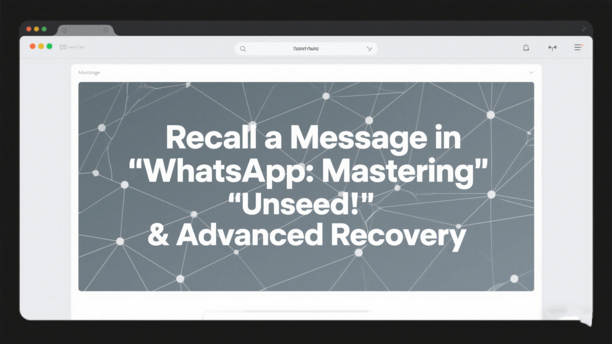 Recall a Message in WhatsApp: Full Guide & Recovery Methods